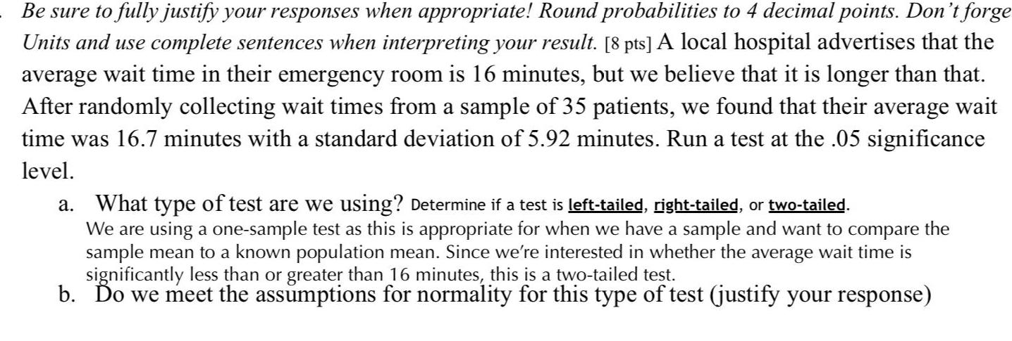 Be sure to fully justify your responses when appropriate! Round probabilities to