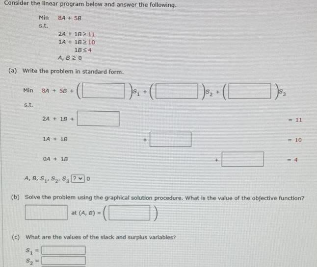 Consider the linear program below and answer the following. Min 8A +