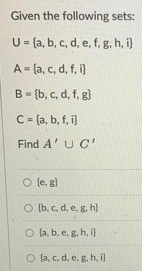Given the following sets: U= {a, b, c, d, e, f, g,
