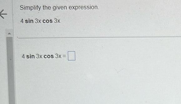 Simplify the given expression. < 4 sin 3x cos 3x 4 sin