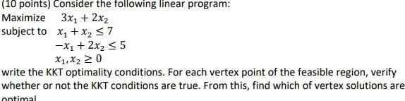 (10 points) Consider the following linear program: Maximize 3x1 + 2x2 subject