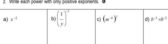 2. Write each power with only positive exponents. a) x b) c)