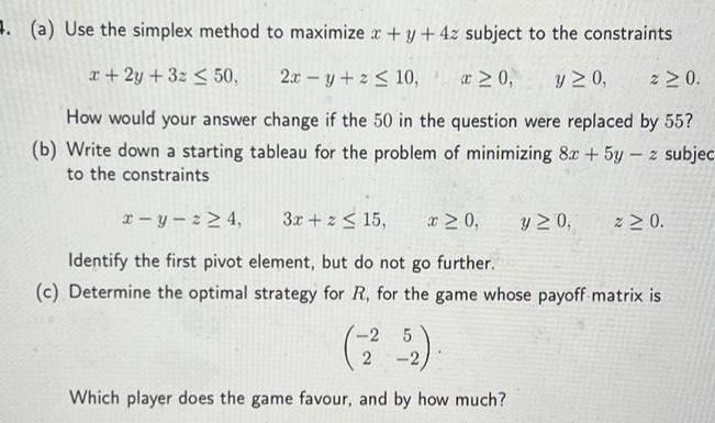 . (a) Use the simplex method to maximize x + y +4z