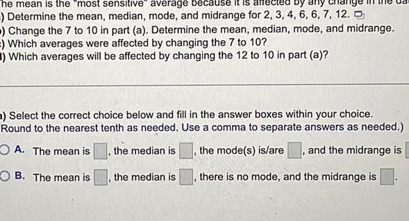 The mean is the "most sensitive" average because it is affected by