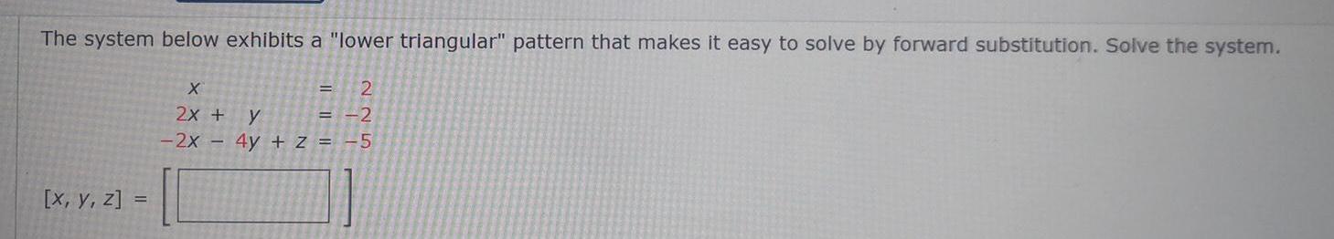 The system below exhibits a "lower triangular" pattern that makes it easy