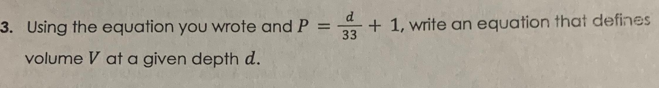 3. Using the equation you wrote and P = volume V at