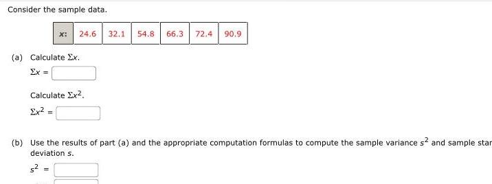 Consider the sample data. 24.6 32.1 54.8 66.3 72.4 90.9 (a) Calculate