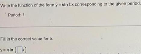 Write the function of the form y sin bx corresponding to the