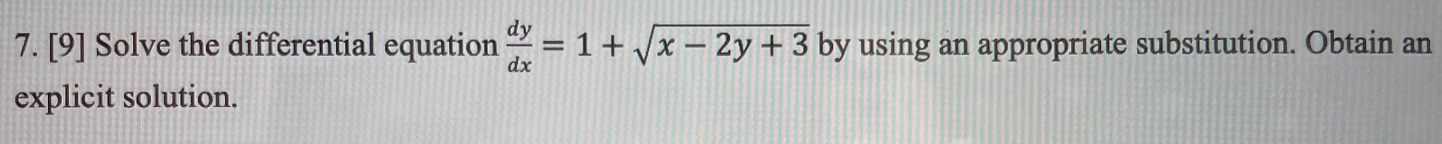 dy 7. [9] Solve the differential equation = 1 + x -