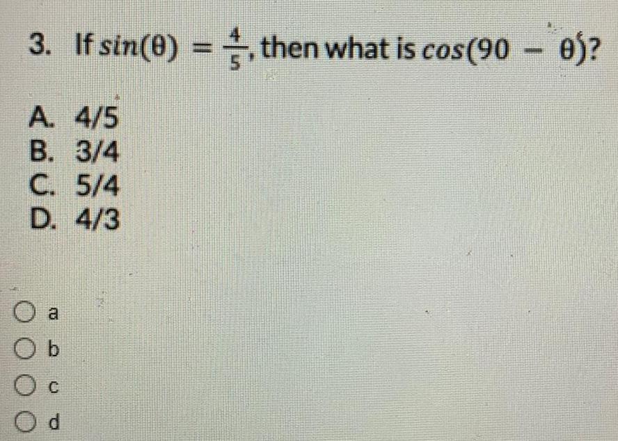 3. If sin(0) = ++, then what is cos(90 ej? A. 4/5