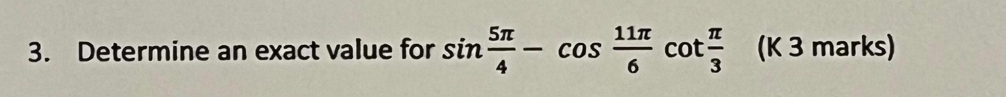 3. Determine an exact value for sin St- 4 11 6 -