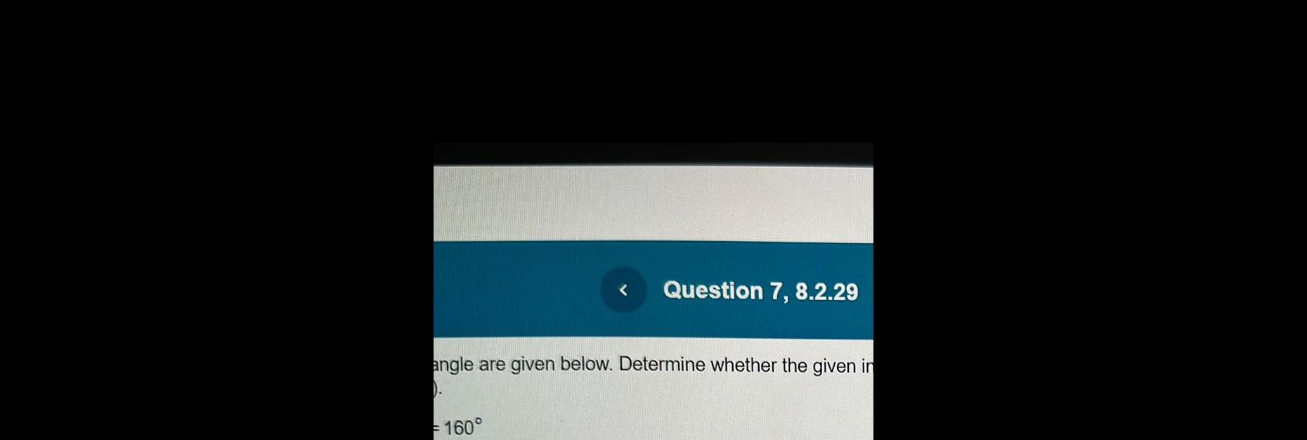 < Question 7, 8.2.29 angle are given below. Determine whether the given