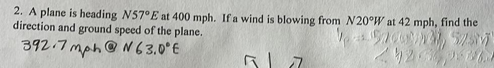 2. A plane is heading N57 E at 400 mph. If a