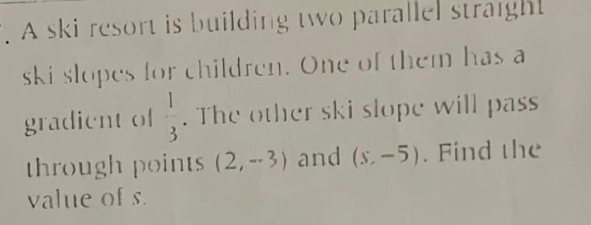 . A ski resort is building two parallel straight ski slopes for