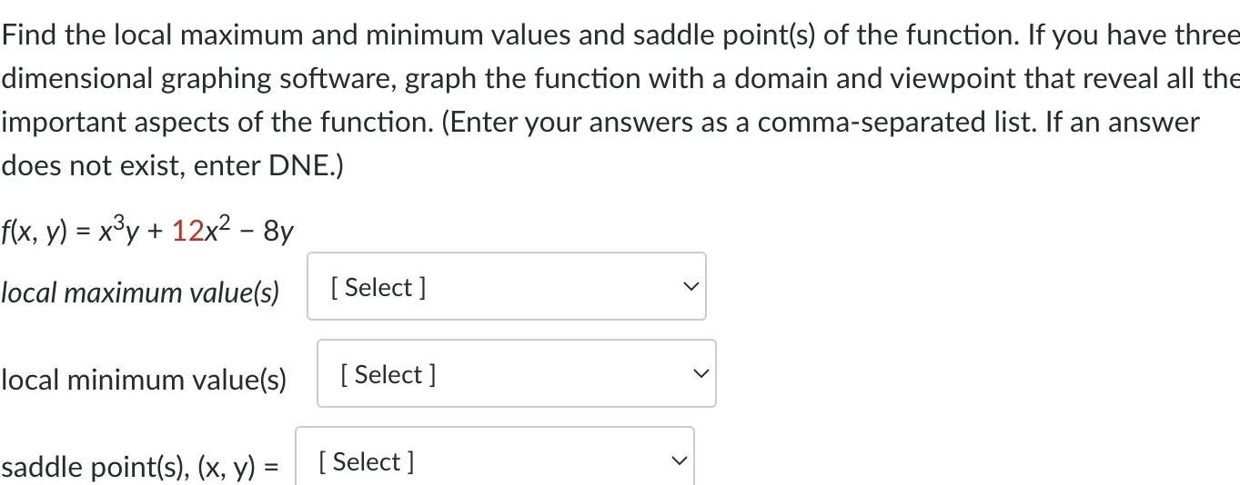 Find the local maximum and minimum values and saddle point(s) of the