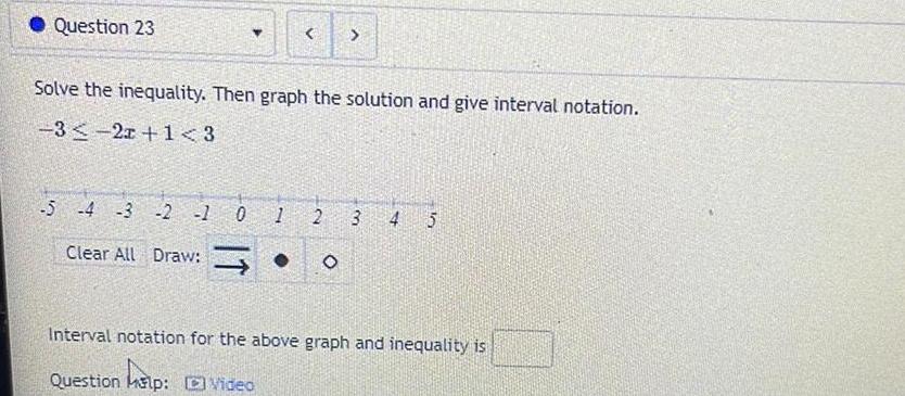 Question 23 Solve the inequality. Then graph the solution and give interval