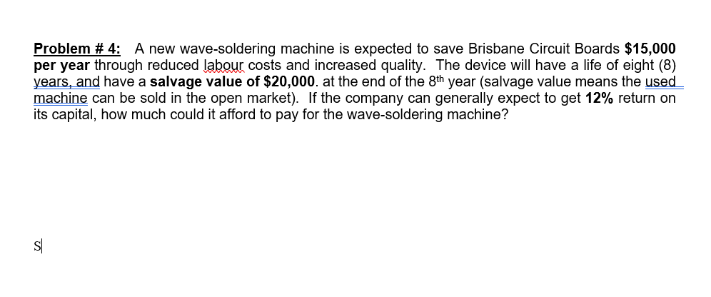 S Problem #4: A new wave-soldering machine is expected to save Brisbane