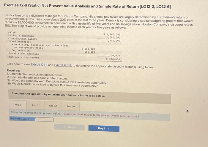 Exercise 12-9 (Static) Net Present Value Analysis and Simple Rate of Return