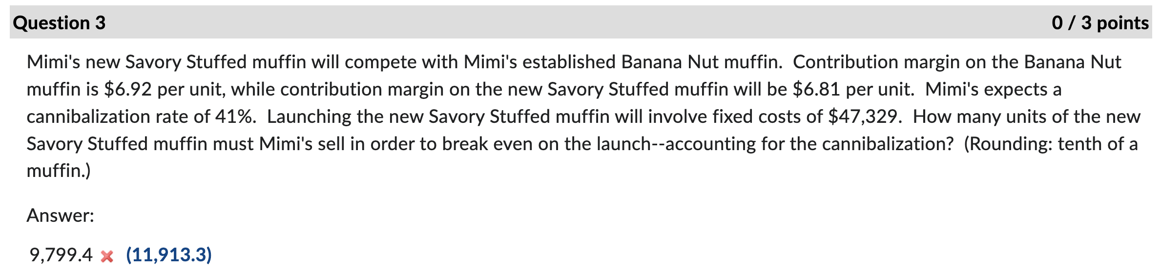 Question 3 0 / 3 points Mimi's new Savory Stuffed muffin will