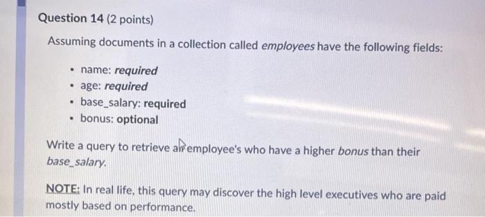 Question 14 (2 points) Assuming documents in a collection called employees have
