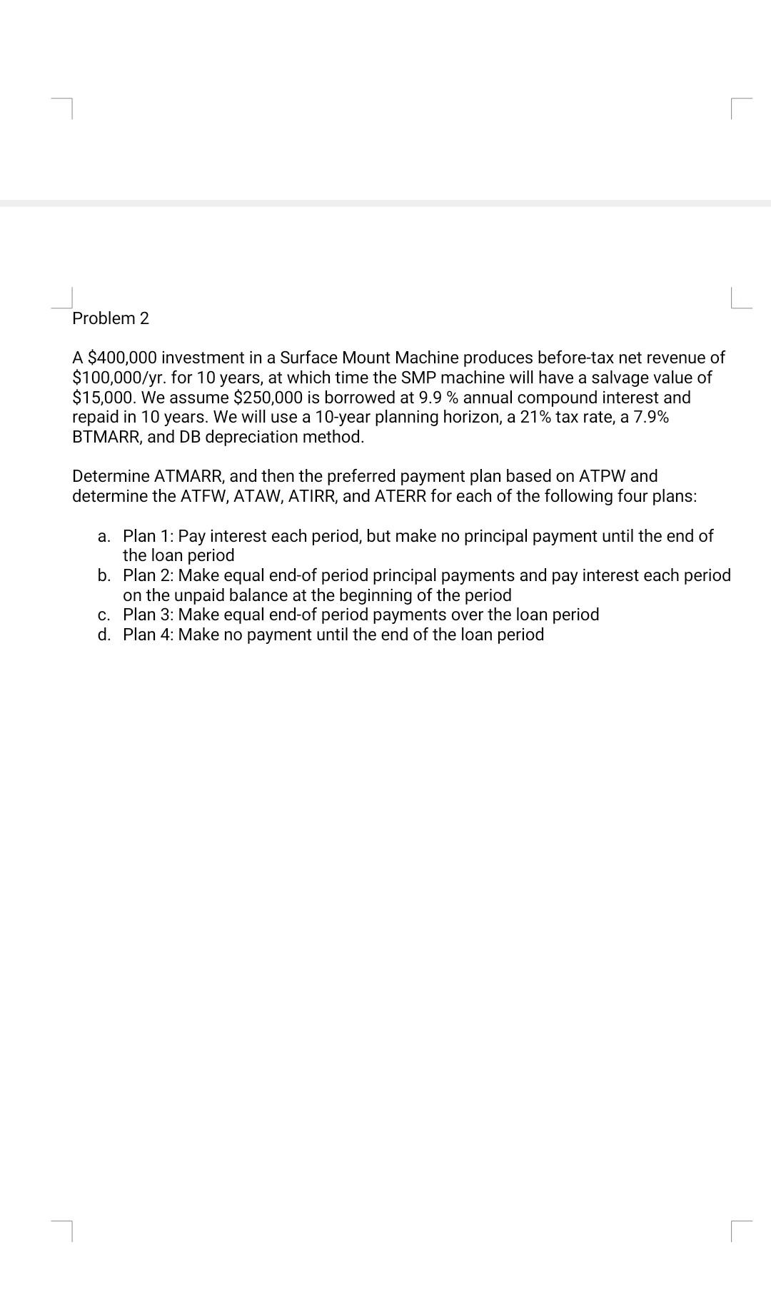 Problem 2 A $400,000 investment in a Surface Mount Machine produces before-tax