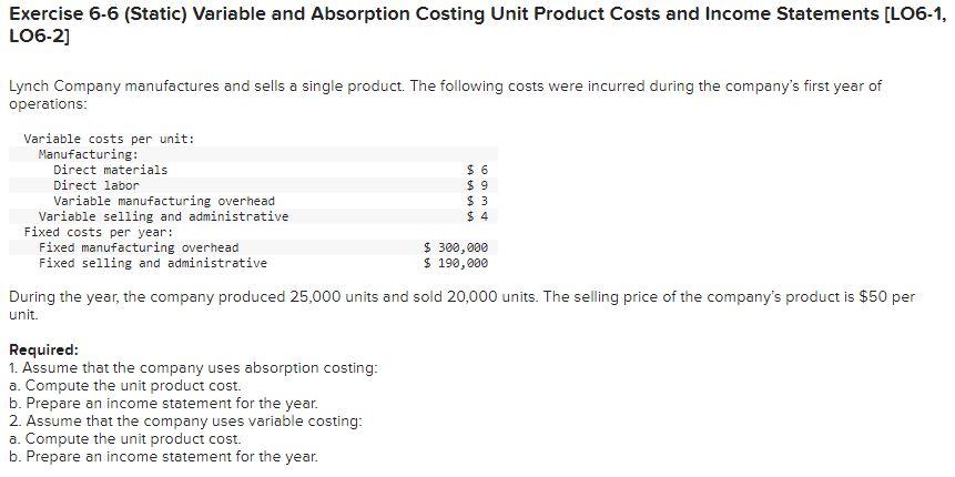 Exercise 6-6 (Static) Variable and Absorption Costing Unit Product Costs and Income