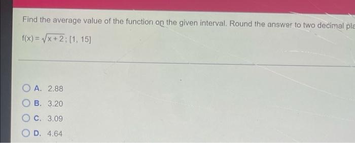 Find the average value of the function on the given interval. Round