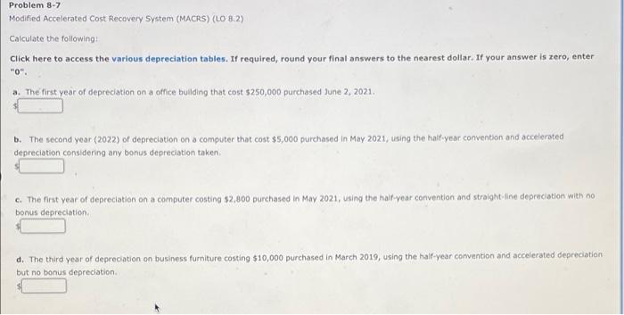 Problem 8-7 Modified Accelerated Cost Recovery System (MACRS) (LO 8.2) Calculate the