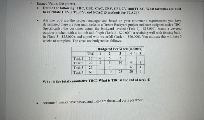 4. Earned Value. (20 points) . Define the following: TBC, CBC, CAC,