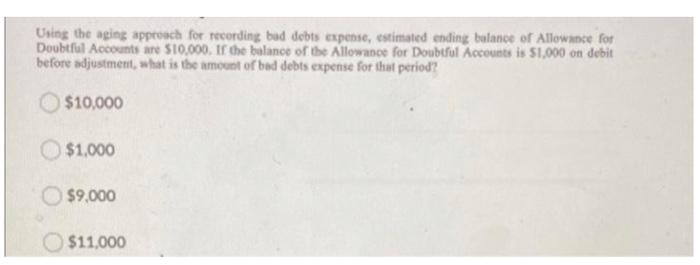 Using the aging approach for recording bad debts expense, estimated ending balance