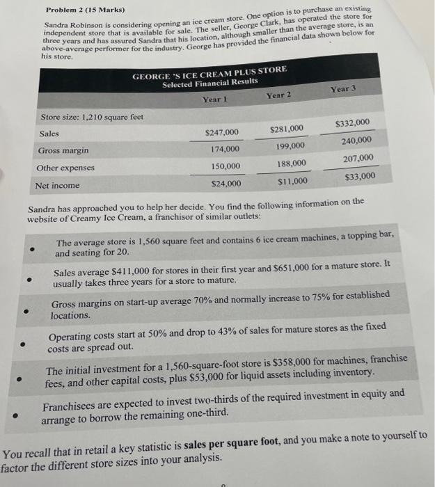 Problem 2 (15 Marks) Sandra Robinson is considering opening an ice cream