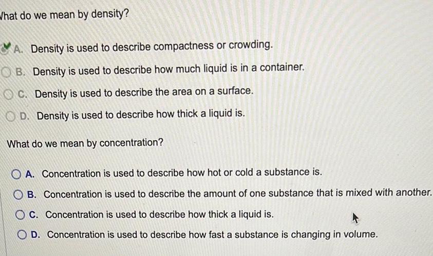 What do we mean by density? A. Density is used to describe