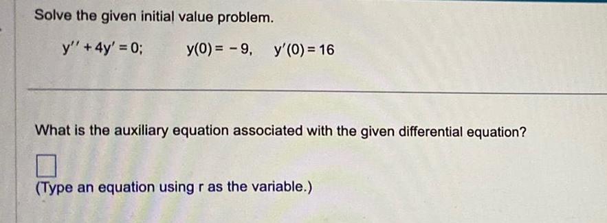 Solve the given initial value problem. y'' +4y' = 0; y(0)=-9, y'(0)