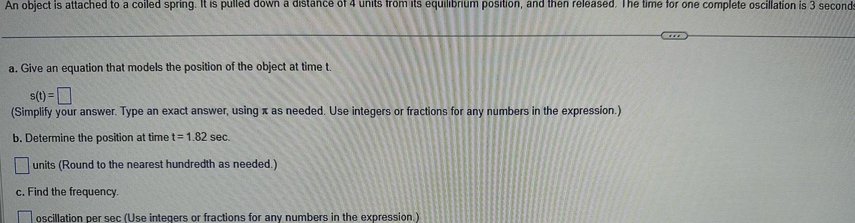 An object is attached to a coiled spring. It is pulled down