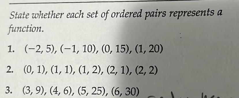 State whether each set of ordered pairs represents a function. 1. (-2,