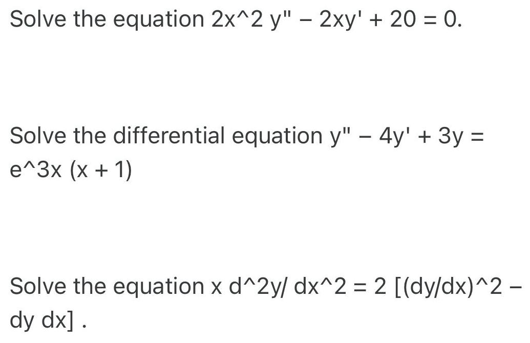 Solve the equation 2x^2 y" - 2xy' + 20 = 0. Solve