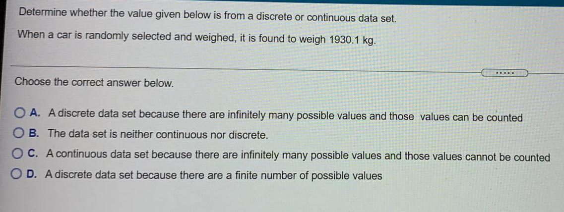 Determine whether the value given below is from a discrete or continuous