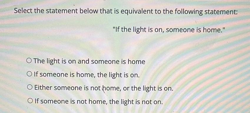 Select the statement below that is equivalent to the following statement: "If