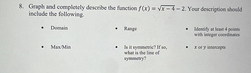 8. Graph and completely describe the function f(x) = x-4-2. Your description