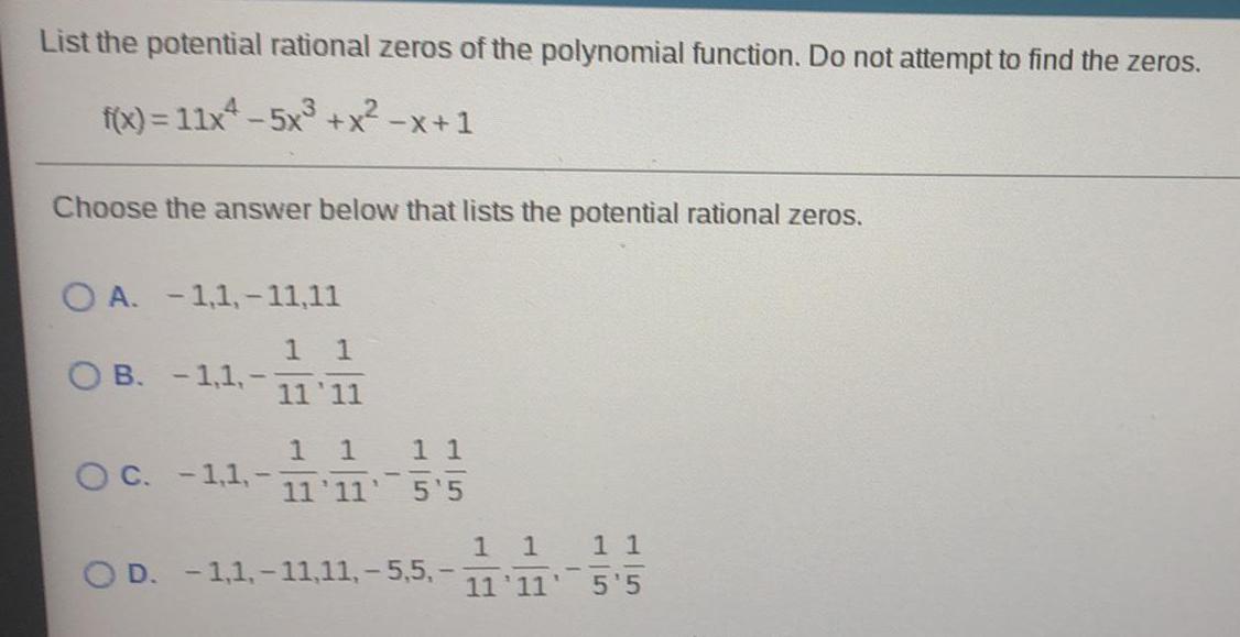 List the potential rational zeros of the polynomial function. Do not attempt
