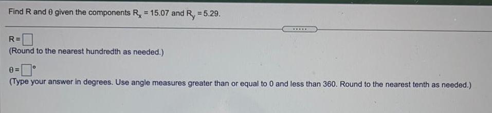 Find R and 0 given the components Rx = 15.07 and Ry