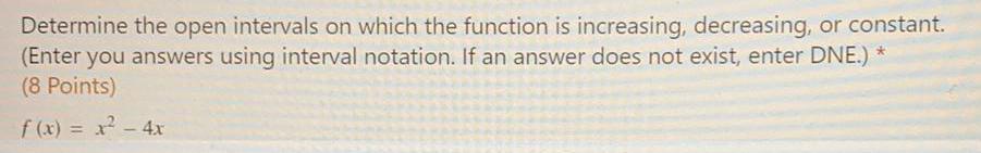Determine the open intervals on which the function is increasing, decreasing, or