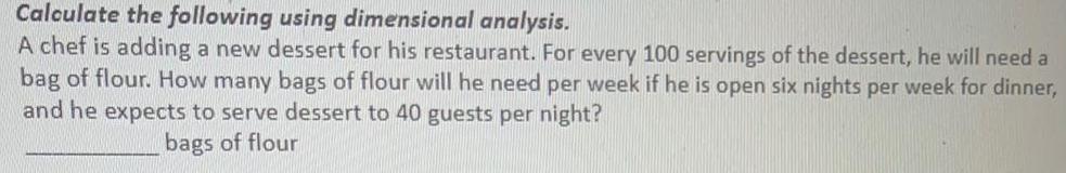 Calculate the following using dimensional analysis. A chef is adding a new