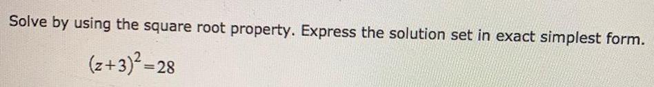 Solve by using the square root property. Express the solution set in