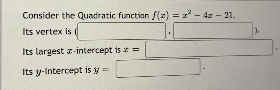 Consider the Quadratic function f(x) = x - 4x - 21. Its
