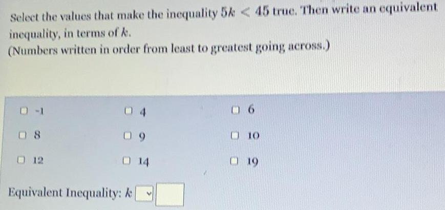 Select the values that make the inequality 5k < 45 true. Then