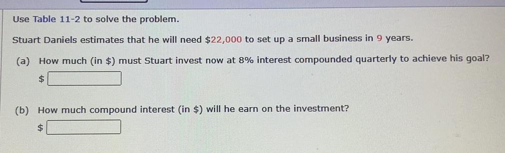 Use Table 11-2 to solve the problem. Stuart Daniels estimates that he