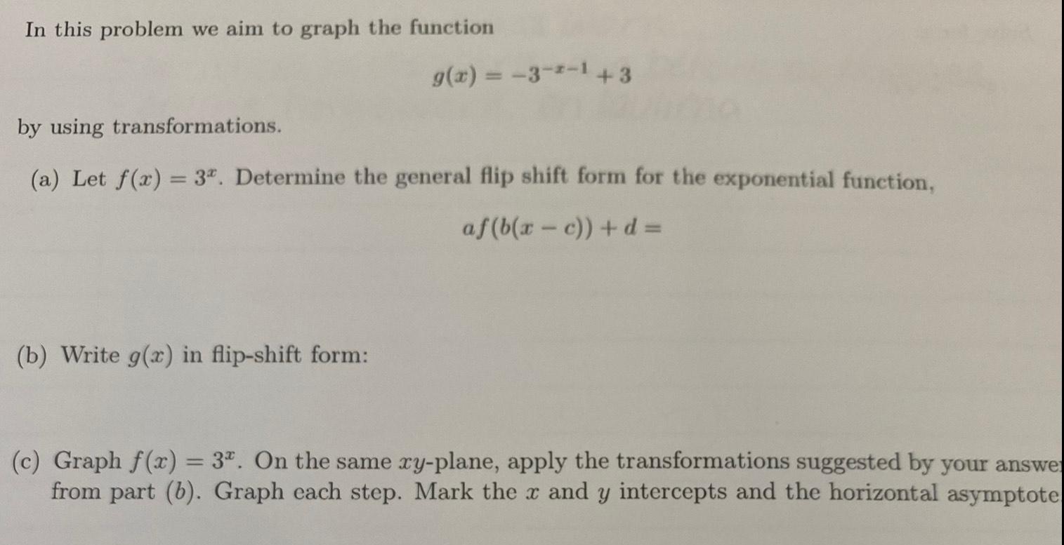 In this problem we aim to graph the function by using transformations.
