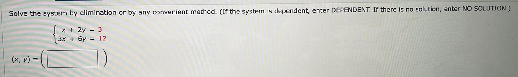 Solve the system by elimination or by any convenient method. (If the