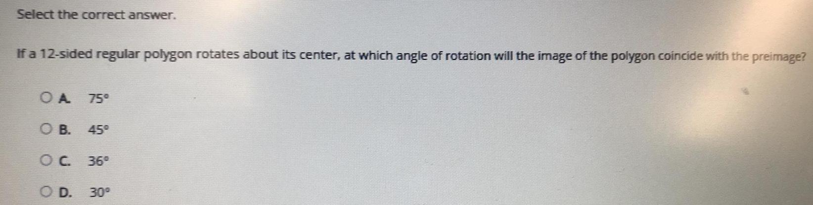Select the correct answer. If a 12-sided regular polygon rotates about its